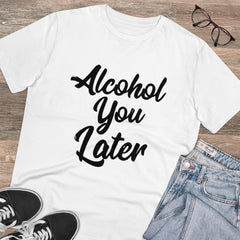 Mayawye Men's PC Cotton Alcohol You Later Printed T Shirt (Color: White, Thread Count: 180GSM)
