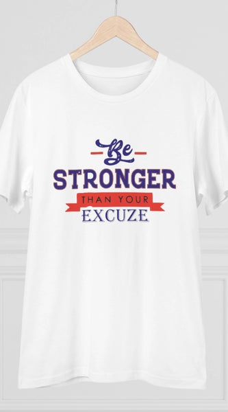 Mayawye Men's PC Cotton Be Stronger Than Your Excuse Desing Printed T Shirt (Color: White, Thread Count: 180GSM)
