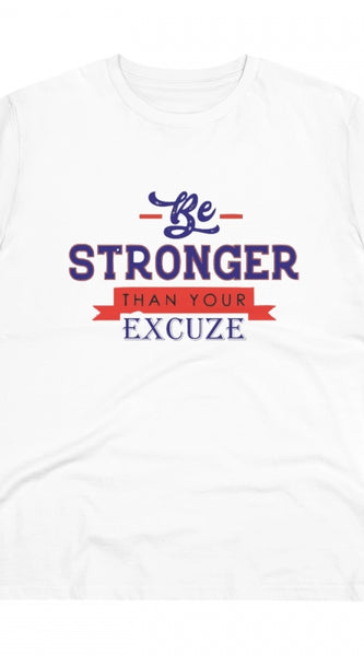 Mayawye Men's PC Cotton Be Stronger Than Your Excuse Desing Printed T Shirt (Color: White, Thread Count: 180GSM)