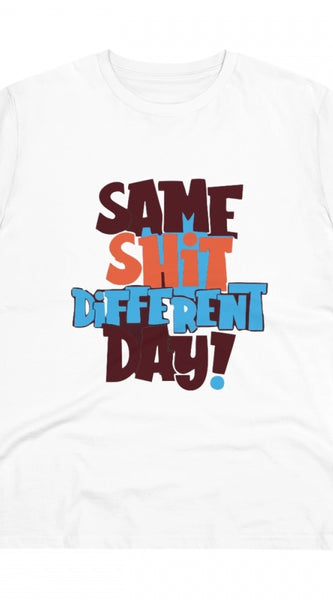 Mayawye Men's PC Cotton Same Shit Different Day Printed T Shirt (Color: White, Thread Count: 180GSM)