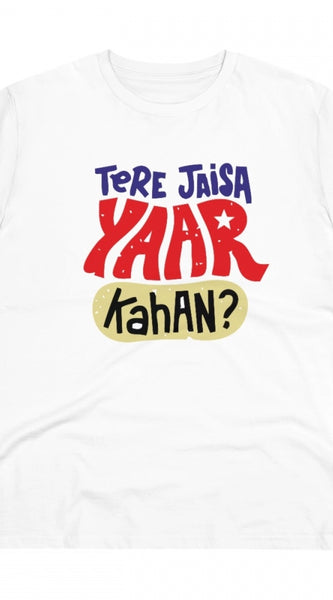 Mayawye Men's PC Cotton Tere Jeisa Yaar Kaha Printed T Shirt (Color: White, Thread Count: 180GSM)