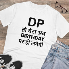 Mayawye Men's PC Cotton Dp To Ab Birthday Par Hi Lagegi Printed T Shirt (Color: White, Thread Count: 180GSM)