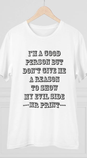 Mayawye Men's PC Cotton I Am Good Person Printed T Shirt (Color: White, Thread Count: 180GSM)