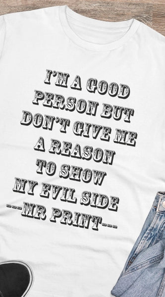 Mayawye Men's PC Cotton I Am Good Person Printed T Shirt (Color: White, Thread Count: 180GSM)