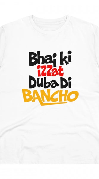 Mayawye Men's PC Cotton Bhai Ki Izzat Dubadi Bancho Printed T Shirt (Color: White, Thread Count: 180GSM)