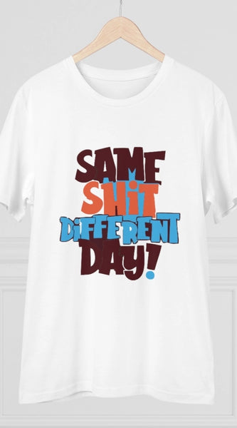 Mayawye Men's PC Cotton Same Shit Different Day Printed T Shirt (Color: White, Thread Count: 180GSM)