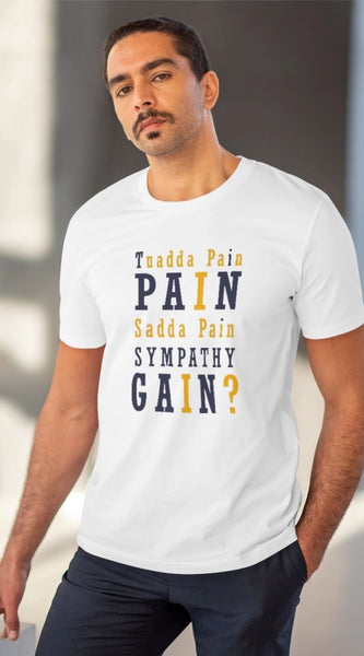 Mayawye Men's PC Cotton Tuadda Pain Pain Sadda Pain Sympathy Gain Printed T Shirt (Color: White, Thread Count: 180GSM)