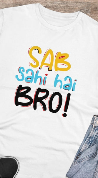 Mayawye Men's PC Cotton Sab Sahi Hai Bro Printed T Shirt (Color: White, Thread Count: 180GSM)