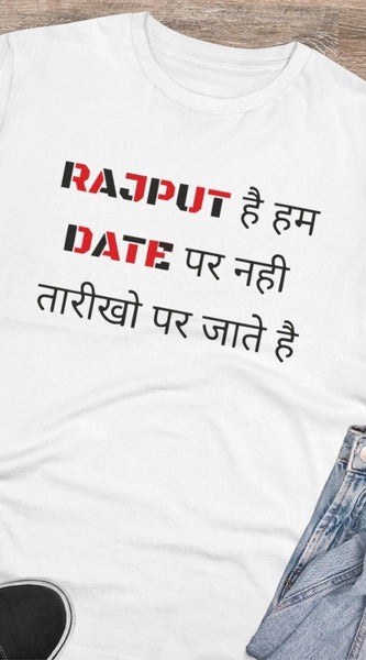Mayawye Men's PC Cotton Rajput Hai Hum Date Par Nahi Tarikho Par Jate Hai Printed T Shirt (Color: White, Thread Count: 180GSM)