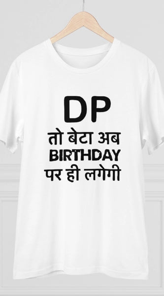 Mayawye Men's PC Cotton Dp To Ab Birthday Par Hi Lagegi Printed T Shirt (Color: White, Thread Count: 180GSM)