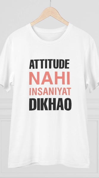 Mayawye Men's PC Cotton Attitude Nahi Insaniyat Dikhao Printed T Shirt (Color: White, Thread Count: 180GSM)