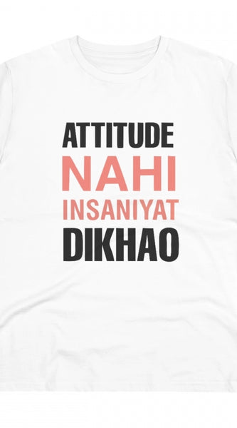 Mayawye Men's PC Cotton Attitude Nahi Insaniyat Dikhao Printed T Shirt (Color: White, Thread Count: 180GSM)