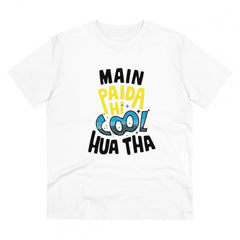 Mayawye Men's PC Cotton Me Paida Hi Cool Huaa Tha Printed T Shirt (Color: White, Thread Count: 180GSM)