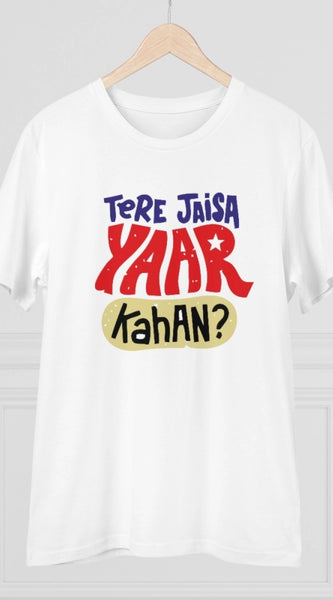 Mayawye Men's PC Cotton Tere Jeisa Yaar Kaha Printed T Shirt (Color: White, Thread Count: 180GSM)