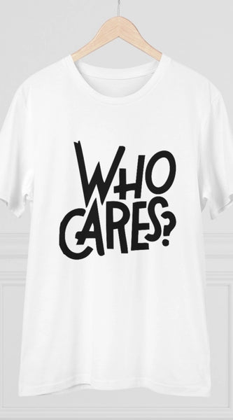 Mayawye Men's PC Cotton Who Cares Printed T Shirt (Color: White, Thread Count: 180GSM)