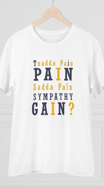 Mayawye Men's PC Cotton Tuadda Pain Pain Sadda Pain Sympathy Gain Printed T Shirt (Color: White, Thread Count: 180GSM)