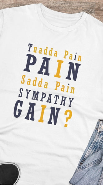 Mayawye Men's PC Cotton Tuadda Pain Pain Sadda Pain Sympathy Gain Printed T Shirt (Color: White, Thread Count: 180GSM)
