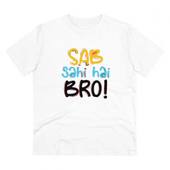 Mayawye Men's PC Cotton Sab Sahi Hai Bro Printed T Shirt (Color: White, Thread Count: 180GSM)