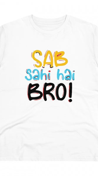 Mayawye Men's PC Cotton Sab Sahi Hai Bro Printed T Shirt (Color: White, Thread Count: 180GSM)